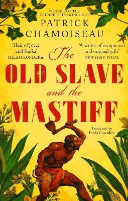 The Old Slave and the Mastiff - Patrick Chamoiseau - cover