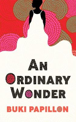 An Ordinary Wonder: Heartbreaking and charming coming-of-age fiction about love, loss and taking chances - Buki Papillon - cover