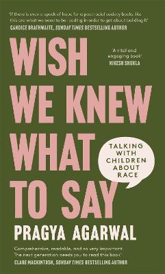 Wish We Knew What to Say: Talking with Children About Race - Dr Pragya Agarwal - cover
