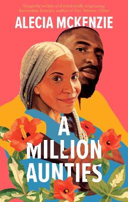 A Million Aunties: An emotional, feel-good novel about friendship, community and family - Alecia McKenzie - cover