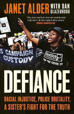 Defiance: Racial Injustice, Police Brutality, A Sister's Fight for the Truth - Janet Alder,Dan Glazebrook - cover