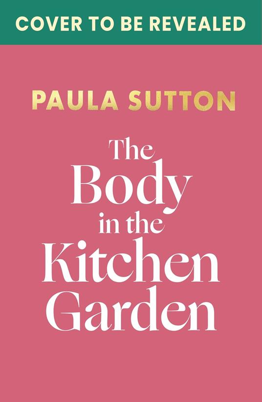 The Body in the Kitchen Garden: Hill House Vintage Murder Mystery Book 2