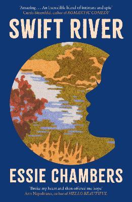 Swift River: 'I loved everything about it' Curtis Sittenfeld - Essie Chambers - cover