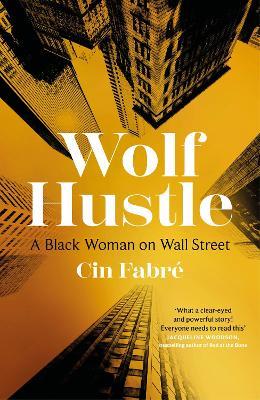 Wolf Hustle: A Black Woman on Wall Street - Cin Fabre - cover