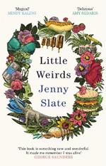 Little Weirds: 'Funny, positive, completely original and inspiring' George Saunders
