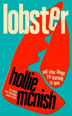 Lobster: and other things I’m learning to love: 'energising, fearless and joyful' Sara Pascoe - Hollie McNish - cover