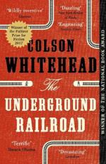The Underground Railroad: Winner of the Pulitzer Prize for Fiction 2017