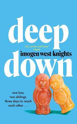 Deep Down: the 'intimate, emotional and witty' 2023 debut you don't want to miss - Imogen West-Knights - cover