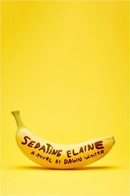 Sedating Elaine: 'a riotous rollercoaster of hilarity, tenderness and beautiful craziness' - Dawn Winter - cover