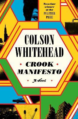 Crook Manifesto: 'Whitehead is fast becoming the Dickens of black American life' SUNDAY TIMES - Colson Whitehead - cover