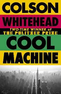 Libro in inglese Cool Machine: by the two-time Pulitzer prize-winning author of The Underground Railroad Colson Whitehead