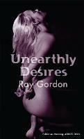 Unearthly Desires - Ray Gordon - cover