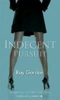 Indecent Pursuit - Ray Gordon - cover