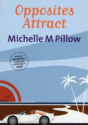 Opposites Attract - Michelle M Pillow - cover