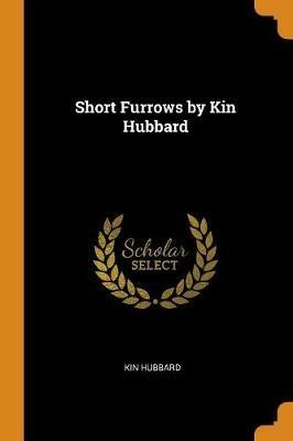 Short Furrows by Kin Hubbard - Kin Hubbard - cover