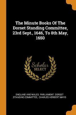 The Minute Books of the Dorset Standing Committee, 23rd Sept., 1646, to 8th May, 1650 - cover