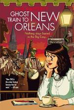 Ghost Train to New Orleans: Book 2 of the Shambling Guides, the cosy fantasy series in which a human writes travel guides for the undead