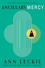 Ancillary Mercy: The conclusion to the trilogy that began with ANCILLARY JUSTICE