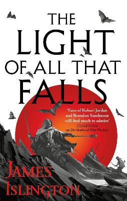 The Light of All That Falls: Book 3 of the Licanius trilogy - James Islington - cover