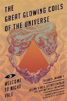 Great Glowing Coils of the Universe: Welcome to Night Vale Episodes, Volume 2 - Joseph Fink,Jeffrey Cranor - cover
