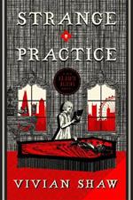 Strange Practice: A Dr Greta Helsing Novel