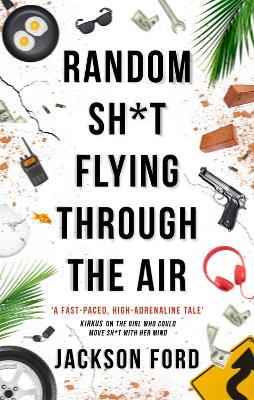 Random Sh*t Flying Through The Air: A Frost Files novel - Jackson Ford - cover