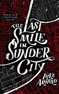 The Last Smile in Sunder City: Book One in the Fetch Phillips Archives: a fantasy set in a world where the magic has disappeared... - Luke Arnold - cover