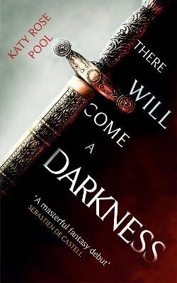 There Will Come a Darkness: Book One of The Age of Darkness - Katy Rose Pool - cover