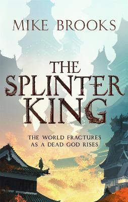 The Splinter King: The God-King Chronicles, Book 2 - Mike Brooks - cover