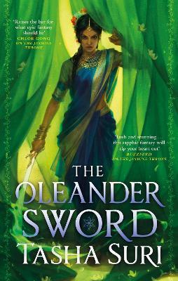 The Oleander Sword: sequel to the World Fantasy Award-winning sapphic fantasy The Jasmine Throne - Tasha Suri - cover