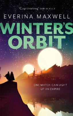 Winter's Orbit: The instant Sunday Times bestseller and queer space opera - Everina Maxwell - cover