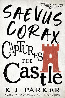 Saevus Corax Captures the Castle: Corax Book Two - K. J. Parker - cover