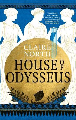 House of Odysseus: The breathtaking retelling that brings ancient myth to life - Claire North - cover