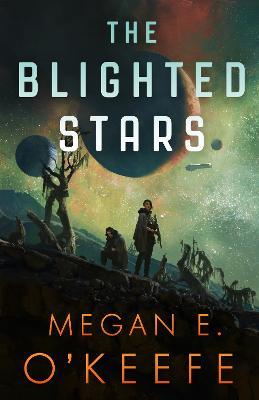 The Blighted Stars - Megan E. O'Keefe - cover