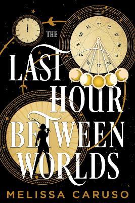 The Last Hour Between Worlds: The Sunday Times Bestseller - Melissa Caruso - cover