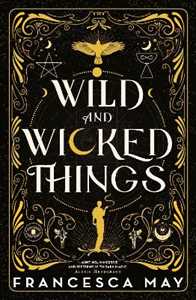 Libro in inglese Wild and Wicked Things: The Instant Sunday Times Bestseller and Tiktok Sensation Francesca May