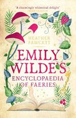 Emily Wilde's Encyclopaedia of Faeries: the Sunday Times Bestseller
