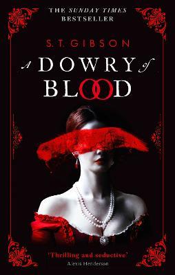 A Dowry of Blood: THE GOTHIC SUNDAY TIMES BESTSELLER - S.T. Gibson - cover