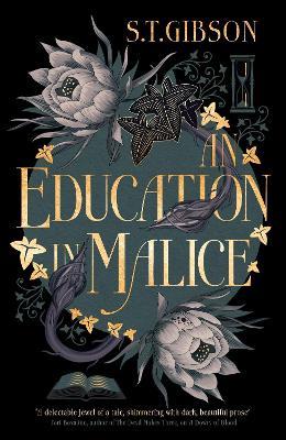 An Education in Malice: the sizzling and addictive dark academia romance everyone is talking about! - S.T. Gibson - cover