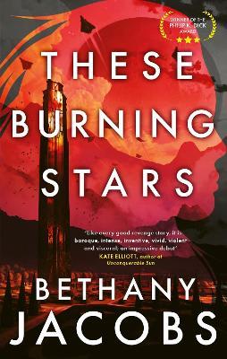 These Burning Stars: The Phillip K. Dick Award winner - Bethany Jacobs - cover