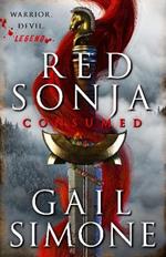 Red Sonja: Consumed: The exhilarating swords and sorcery novel starring the legendary redhead warrior