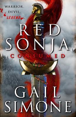 Red Sonja: Consumed: The exhilarating swords and sorcery novel starring the legendary redhead warrior - Gail Simone - cover