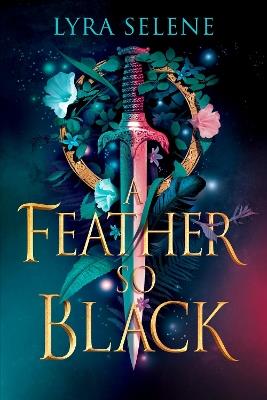 A Feather So Black: THE NUMBER ONE SUNDAY TIMES BESTSELLER - Lyra Selene - cover