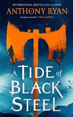 A Tide of Black Steel: the bloody first novel in a blockbuster epic fantasy series with a strong Norse flavour - Anthony Ryan - cover