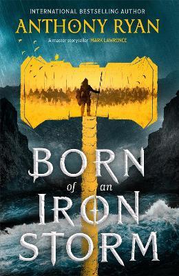 Born of an Iron Storm: Book Two of the Age of Wrath - Anthony Ryan - cover