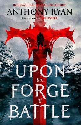 Upon the Forge of Battle: Book Three of the Age of Wrath - Anthony Ryan - cover