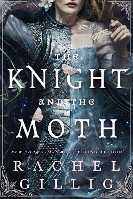 The Knight and the Moth: the spellbinding gothic romantasy from multi-million-copy bestseller Rachel Gillig - Rachel Gillig - cover