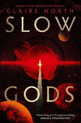 Slow Gods: A space opera of breathtaking imagination from the most original voice in speculative fiction - Claire North - cover