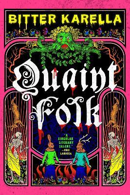 Quaint Folk: folk horror meets cottage gore, from a Hugo Award-nominated horror author - Bitter Karella - cover