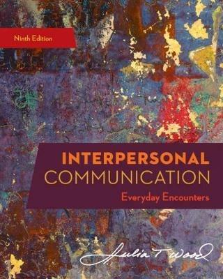 Interpersonal Communication: Everyday Encounters - Julia Wood - cover